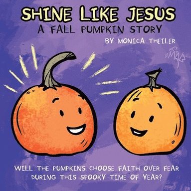Monica Theiler, M L Tarpley - Shine Like Jesus, Häftad