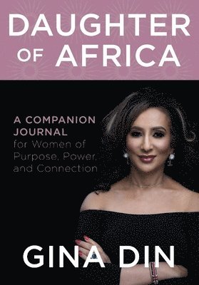 Gina Din - Daughter of Africa: A Companion Journal for Women of Purpose, Power and Connection, Inbunden