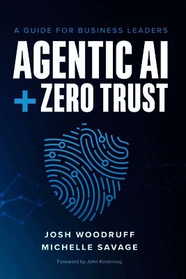 Josh Woodruff, Michelle Savage - Agentic AI + Zero Trust, Häftad