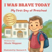 bokomslag I Was Brave Today: My First Day of Preschool