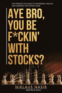 bokomslag Aye Bro, You Be F*ckin' With Stocks?