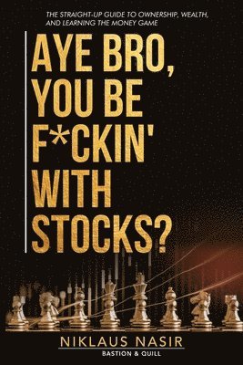 bokomslag Aye Bro, You Be F*ckin' With Stocks?