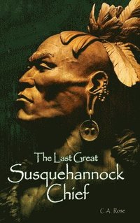 bokomslag Last Great Susquehannock Chief