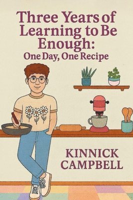 Kinnick Campbell, Todd Campbell - Three Years of Learning to Be Enough, Häftad
