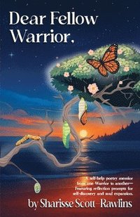 bokomslag Dear Fellow Warrior,: A self-help poetry memoir from one warrior to another-With reflection prompts for self-discovery and soul expansion.