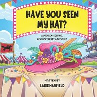 bokomslag Have You Seen My Hat?: A Problem-Solving, Kentucky Derby Adventure