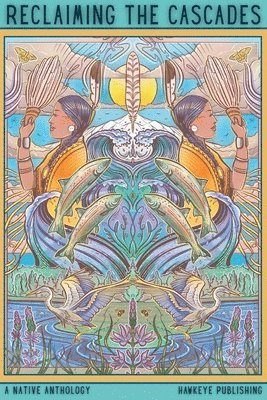 Hawkeye Publishing, Rena Priest, Kara Briggs - Reclaiming the Cascades, Häftad