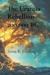 bokomslag Urantia Rebellion 200,000 BC