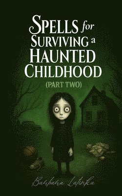 bokomslag Spells for Surviving a Haunted Childhood: Part Two