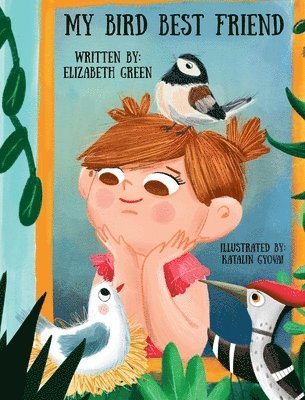 Elizabeth Green - My Bird Best Friend, Inbunden