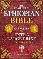 Complete Ethiopian Bible in English (Extra-Large Print 17-Point Font, Illustrated) Includes Missing Apocrypha, Book of Enoch, Ezras, Jubilees, Meqabyan, Book of Wisdom, & Other Orthodox Lost Books