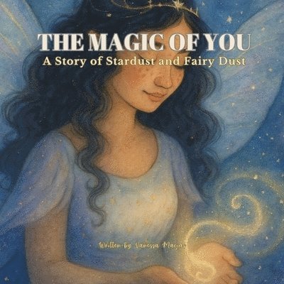 Macias - The Magic of You: A Story of Stardust and Fairy Dust, Häftad