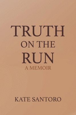bokomslag Truth on the Run: A Memoir