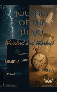 bokomslag Journey of the Heart Wrecked and Washed