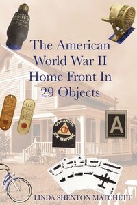 bokomslag The American World War II Home Front in 29 Object