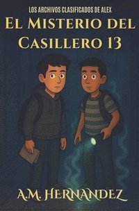 bokomslag Los Archivos Clasificados de Alex: El Misterio Del Casillero 13