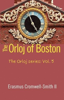 Orloj of Boston, The Orloj series