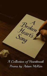 bokomslag A Broken Heart's Song: A Collection of Heartbreak Poems
