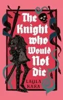Layla Kara - Knight Who Would Not Die, Häftad. Tillgänglighet: Kommande