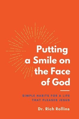 Rich Rollins - Putting a Smile on the Face of God, Häftad