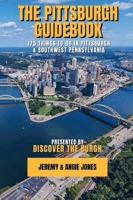 The Pittsburgh Guidebook: 175 Things to Do in Pittsburgh and Southwest Pennsylvania