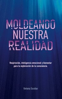 bokomslag Moldeando Nuestra Realidad