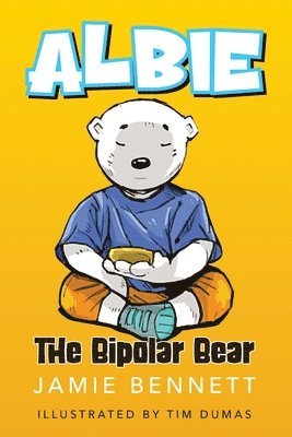 Jamie Bennett, Karen Sue Redlack - Albie The Bipolar Bear, Häftad
