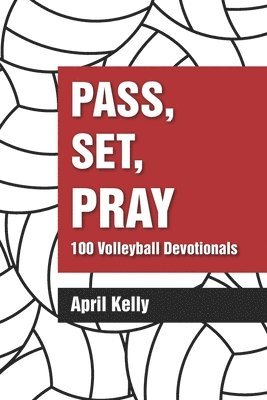 bokomslag Pass, Set, Pray: 100 Volleyball Devotionals