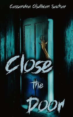 Cassandra O'Sullivan Sachar - Close the Door, Häftad