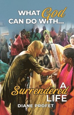 Diane Profet, James Profet - What God Can Do... With a Surrendered Life, Häftad