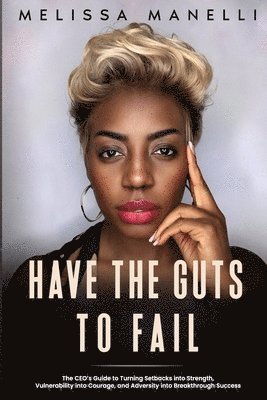 Have The Guts to Fail