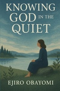 bokomslag Knowing God in the Quiet