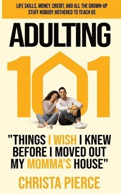 Adulting 101: Things I Wish I Knew Before I Moved Out My Momma's House