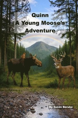 Quinn, A Young Moose's Adventure