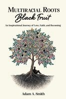 Adam A Smith - Multiracial Roots, Black Fruit, Häftad