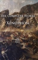 Xenophon - Complete Works of Xenophon, Inbunden