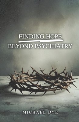 bokomslag Finding Hope Beyond Psychiatry