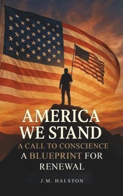 J M Halston, J. M. Halston, J.M. Halston - America We Stand, Inbunden
