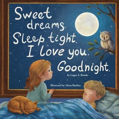bokomslag Sweet Dreams. Sleep Tight. I Love You. Goodnight.