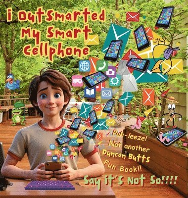 i Outsmarted my Smart Cellphone