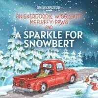 Toni L Poll - Snickerdoodle Wigglebutt McFluffy-Paws and a Sparkle for Snowbert, Häftad