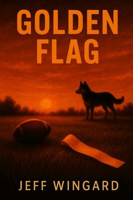 Golden Flag: A small-town flag football season. A big-time personal victory.