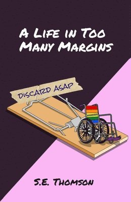 Life in Too Many Margins