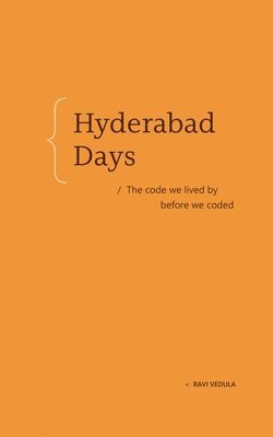 Hyderabad Days: The Code We Lived by Before We Coded
