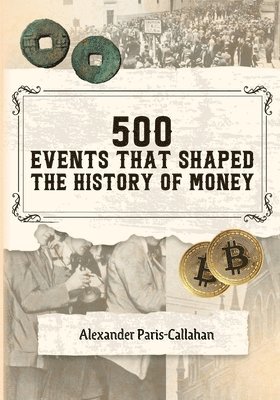 500 Events that Shaped the History of Money