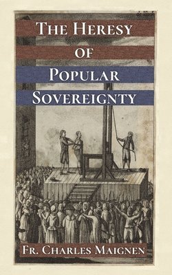 Heresy of Popular Sovereignty