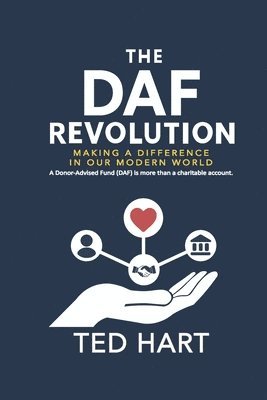 Ted Hart - The DAF Revolution: Making a Difference in Our Modern World, Häftad