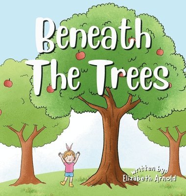 Elizabeth Arnold - Beneath The Trees, Inbunden