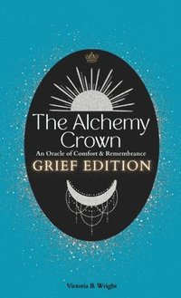 bokomslag The Alchemy Crown: An Oracle of Comfort and Remembrance