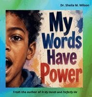 Sheila M Wilson - My Words Have Power, Inbunden